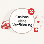 Online Casinos ohne Verifizierung in der Schweiz