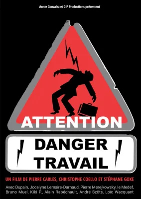 Affiche du film Attention Danger Travail de Pierre Carles. Affiche du documentaire Attention Danger Travail de Pierre Carles, Christophe Coello et Stéphane Goxe.