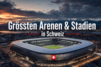 Grössten Arenen & Stadien in Schweiz