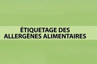L’étiquetage des allergènes, un impératif de santé publique