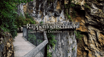 Die Rappenlochschlucht in Dornbirn