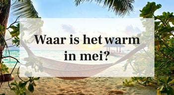 Waar is het warm in mei?