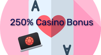 250% Casino Bonus