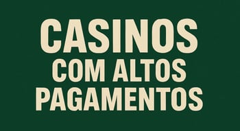 Casinos com Altos Pagamentos