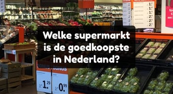 Welke supermarkt is de goedkoopste in Nederland?