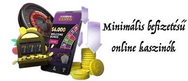 Minimális befizetésű online kaszinók