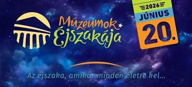 Múzeumok Éjszakája Múzeumok Éjszakája 2026