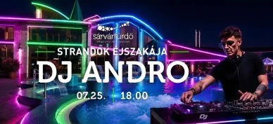 Éjszakai tánc a kivilágított medencék mellett – Strandok Éjszakája Strandok Éjszakája DJ