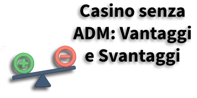 Casinò senza licenza, pro e contro Pro e contro dei casinò online senza ADM