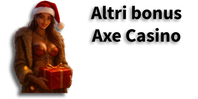 Tutti i bonus di Axe Casino Altri bonus di Axe Casino