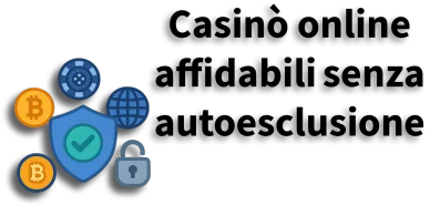 Migliori casinò online affidabili senza autoesclusione Casinò stranieri affidabili senza autoesclusione