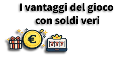 Vantaggi dei casino con soldi veri Pro del gioco con soldi veri