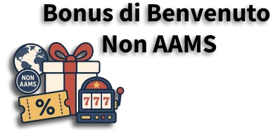 Bonus di Benvenuto Casinò Non AAMS Bonus Casinò Non AAMS