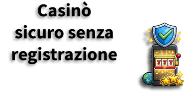 Migliori casinò sicuro senza registrazione