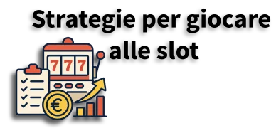 Consigli e strategie per le slot senza AAMS Strategie per giocare alle slot senza AAMS