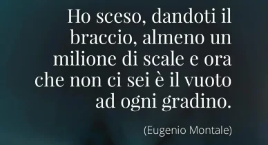 Eugenio Montale Ho sceso dandoti il braccio