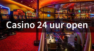 Casino 24 uur open