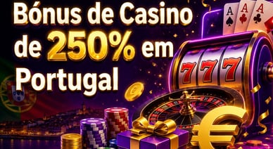 Bónus de Casino de 250% em Portugal