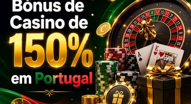 Bónus de Casino de 150% em Portugal