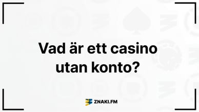 Text: Vad är ett casino utan konto med Znaki FM:s logotyp