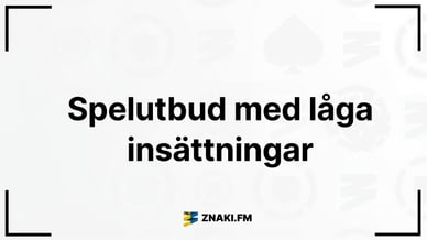 Text: Spelutbud med låga insättningar och Znaki FM-logotyp