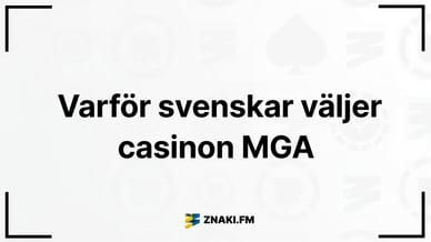 Texten Varför svenskar väljer casinon MGA  med ZnakiFMs logga
