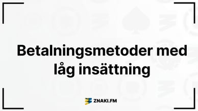 Text: Betalningsmetoder med låg insättning och Znaki FM-logotyp