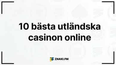 Texten 10 bästa utländska casinon online med ZnakiFMs logga
