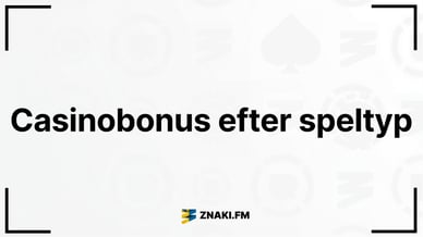 Texten “Casinobonus efter speltyp” på vit bakgrund med ZNAKI.FM-logotyp