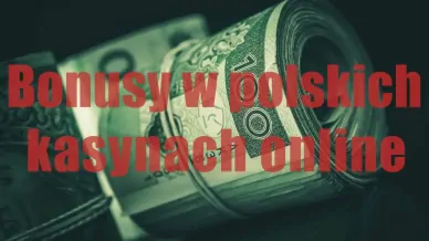 Bonusy w polskich kasynach online