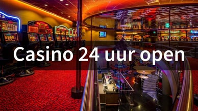 Casino 24 uur open