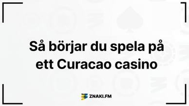 Texten Så börjar du spela på ett Curacao casino med ZnakiFMs logga