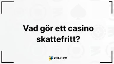 Texten Vad gör ett casino skattefritt? med ZnakiFMs logga