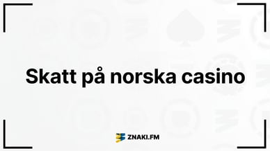 Text - Skatt på norska casino med ZNAKI.FM logotyp