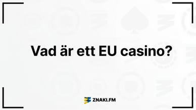 Texten Vad är ett EU casino med Znaki:s logga