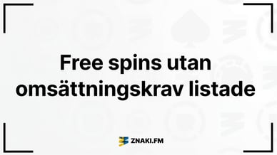 Text: Free spins utan omsättningskrav listade