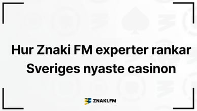 Texten Hur Znaki FM experter rankar Sveriges nyaste casinon med Znaki FM logga