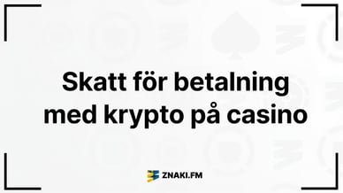 Skatt för betalning med krypto på casino - Texten på bilden med Znaki FM:s logotyp