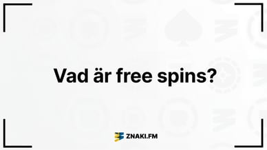 Text: Vad är free spins? med ZnakiFM-logotypen