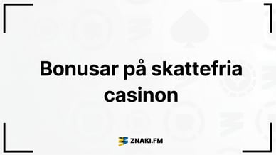 Texten Bonusar på skattefria casinon med ZnakiFMs logga