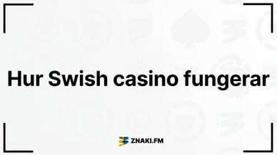 Foto med text - Hur fungerar Swish casino och logotypen för Znaki FM:s webbplats