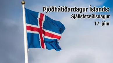 Þjóðhátíðardagur Íslands: Sjálfstæðisdagur 17. júní Íslands