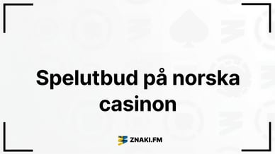 Text - Spelutbud på norska casinon med ZNAKI.FM logotyp