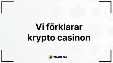 Vi förklarar krypto casinon - Texten på bilden med Znaki FM:s logotyp