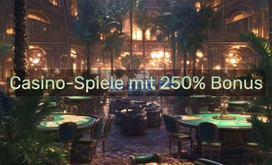 Casino-Spiele mit 250% Bonus