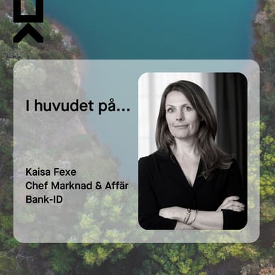 Kaisa Fexe, chef för marknad och affär hos oss på BankID Kaisa Fexe, chef för marknad och affär hos oss på BankID