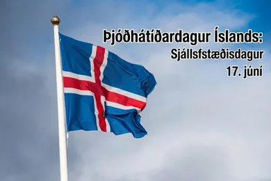 Þjóðhátíðardagur Íslands: Sjálfstæðisdagur 17. júní