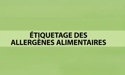 L’étiquetage des allergènes, un impératif de santé publique