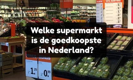 Welke supermarkt is de goedkoopste in Nederland?